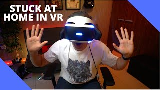Stuck at Home in VR