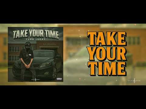Take Your Time - YUNG LUCKY