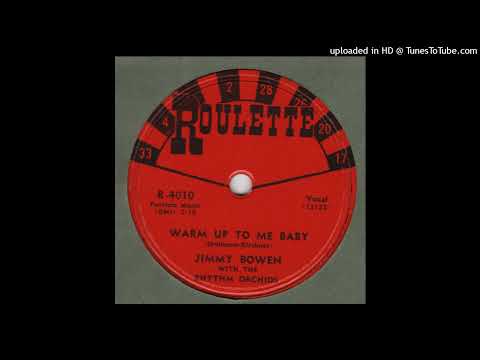 JIMMY BOWEN & the RHYTHM ORCHIDS-Warm Up To Me Baby  ROULETTE R-4010