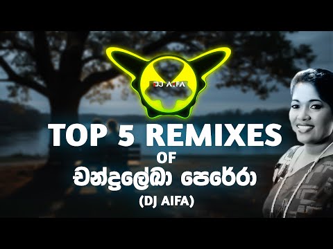 Top 5 Remixes of Chandralekha Perera (DJ AIFA)