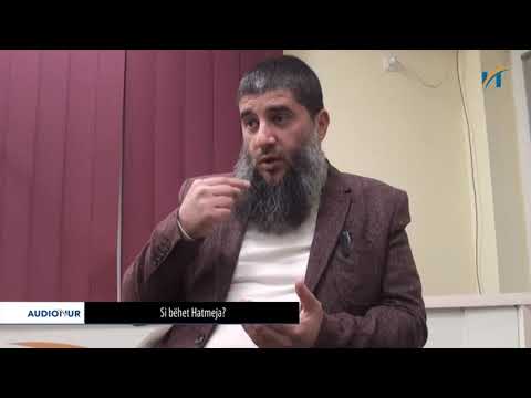 Si bëhet Hatmeja? - Hoxhë Muharem Ismaili