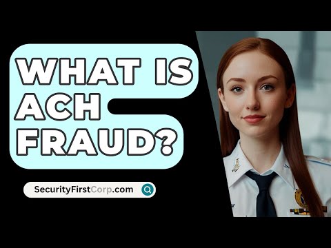 What Is ACH Fraud? - SecurityFirstCorp.com