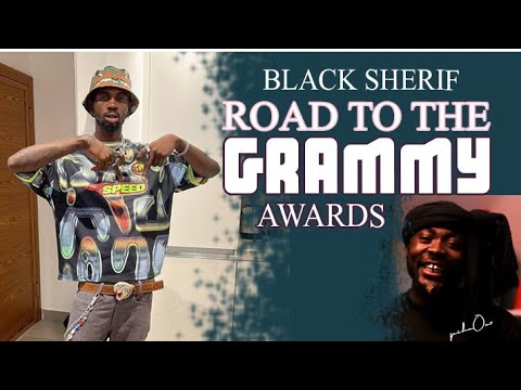 Black Sherif Road to the GRAMMY Award ; Smallgod - gidigidi