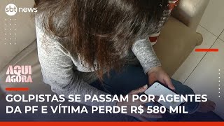 Criminosos se passam por agentes da PF e mulher perde quase R$ 600 mil em golpe | #AquiAgora