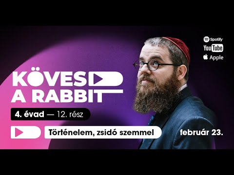 Kövesd a rabbit podcast 46 – Történelem, zsidó szemmel