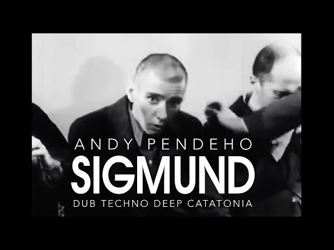 Andy Pendeho - Sigmund (Dub Techno Deep Catatonia)