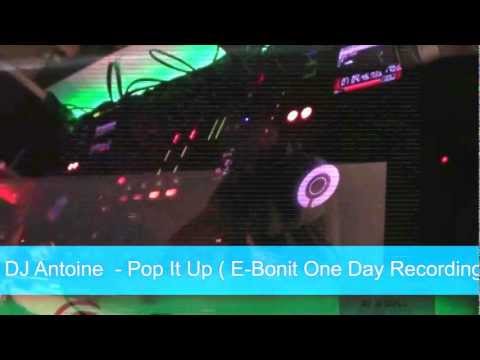 DJ Antoine & Mad Mark feat Juiceppe -  Pop It Up ( E Bonit One Day Recording Boot ; )