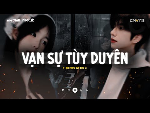 Nhạc Chill Buồn Tâm Trạng - Những Bản Nhạc Lofi "Nghe Là Suy" - Mixtape Lofi CaoTri Buồn TikTok