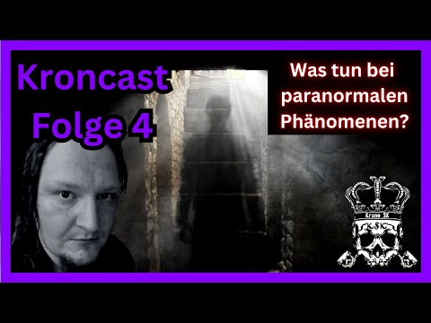 Kroncast, Folge 4: Paranormale Phänomene im eigenen Heim - Was kann ich tun?