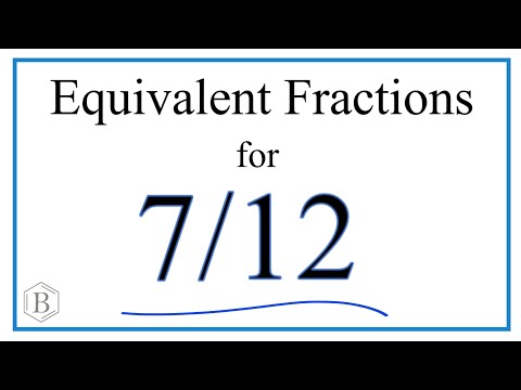 How to Find Equivalent Fractions for 7/12