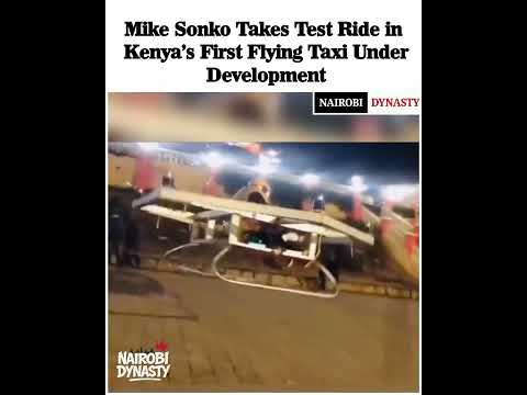 Mike Sonko Takes Test Ride in Kenya’s First Flying Taxi Under Development