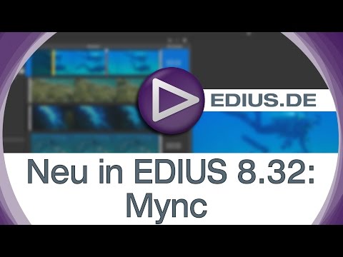 EDIUS Podcast - Neu in EDIUS 8.32: Mync Medienverwaltung und Player