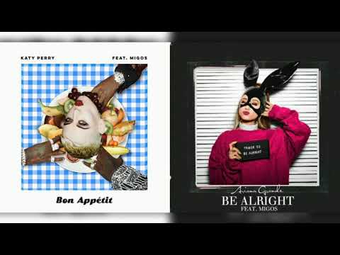 Be Alright/Bon Appetit - Ariana Grande, Katy Perry & Migos (Mashup)