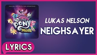 Lukas Nelson - Neighsayer (Lyrics) - My Little Pony: The Movie (Soundtrack) [HD]