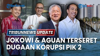 LIVE: Jokowi & Bos Agung Sedayu Group Dilaporkan ke KPK soal Dugaan Korupsi Proyek PIK 2