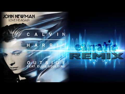 John Newman vs. Calvin Harris ft. Ellie Goulding - Love Me Again / Outside (Earratic Mashup)