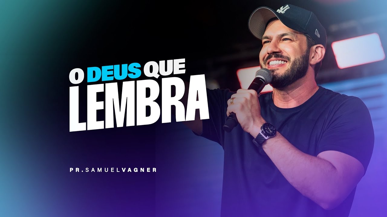 O DEUS QUE LEMBRA | SAMUEL VAGNER