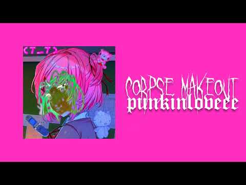 corpse makeout - punkinloveee // slowed