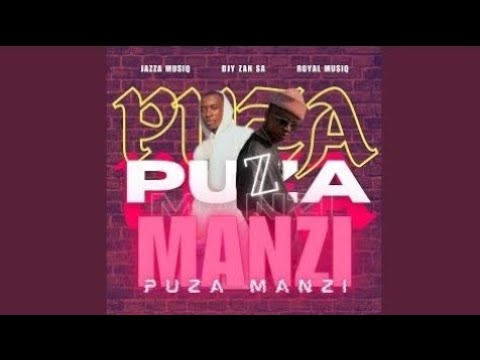 Jazza Musiq & DjyZan SA - Puza Manzi (feat, Royal Musiq) Official áudio