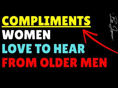 8 Compliments Women Love To Hear From Older Men