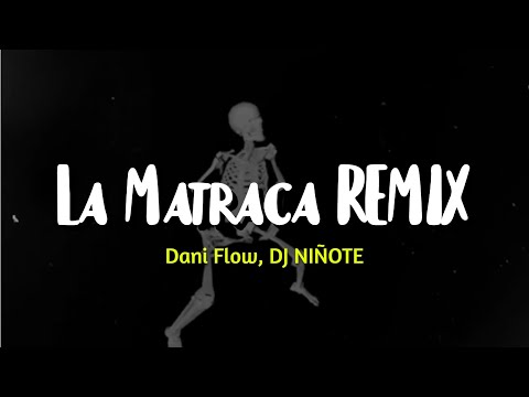 Dani Flow, DJ NIÑOTE - La Matraca REMIX (Letra)