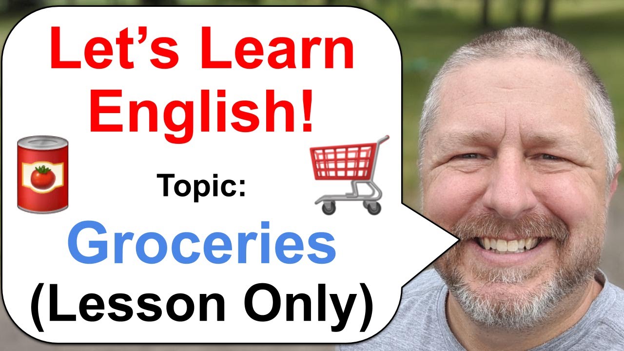 Let's Learn English! Topic: Groceries! 🛒 (Lesson Only Version - No Viewer Questions - Better Audio!)