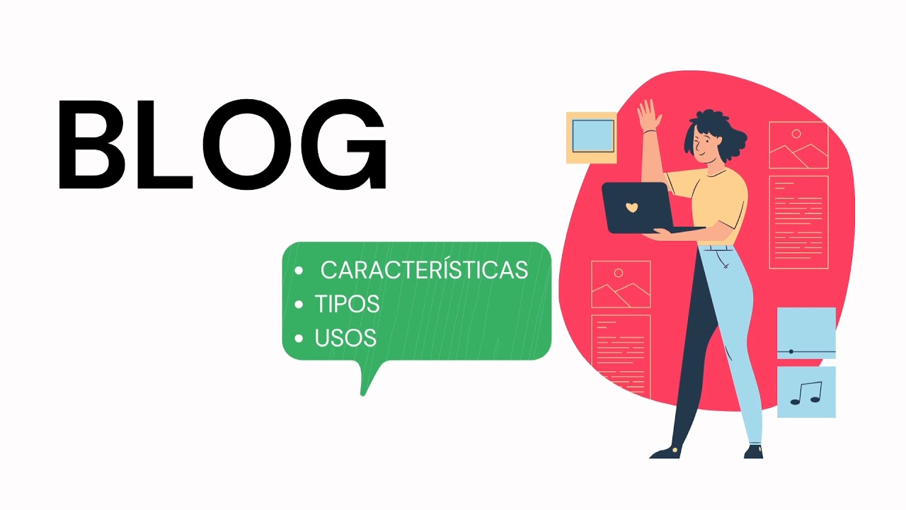 Blog (definición, características, tipos, usos y estructura)