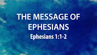 The Message of Ephesians | Dr. Derek Westmoreland