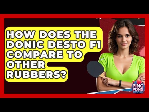 How Does The Donic Desto F1 Compare To Other Rubbers? - Ping Pong Prodigy