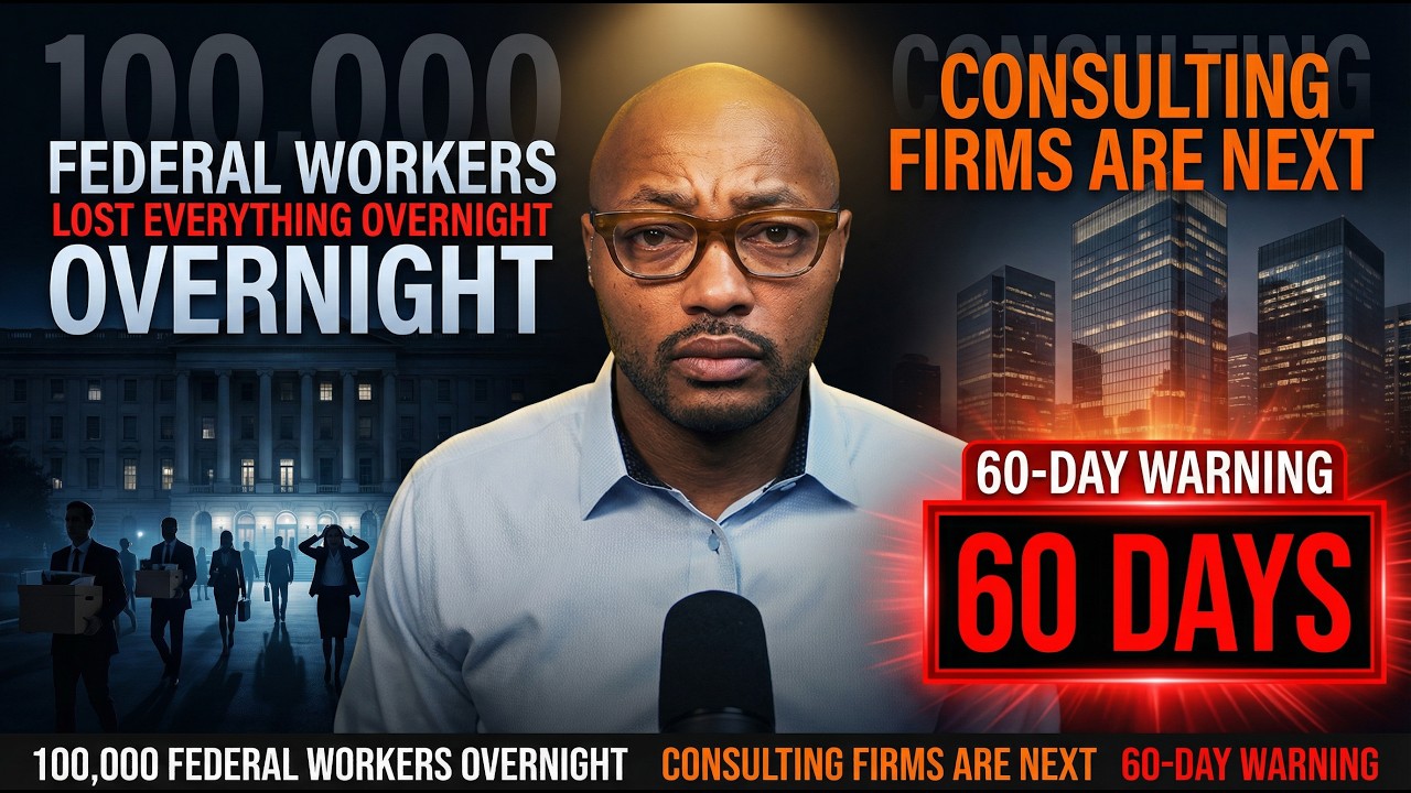 100,000 Federal Workers Lost Everything OVERNIGHT — Consulting Firms Are Next. 60-Day Warning.
