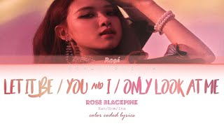 [INDO SUB] ROSÉ (BLACKPINK) - Let It Be, You &amp; I, Only Look At Me |Color Coded Lyrics [han/Rom/Ina]