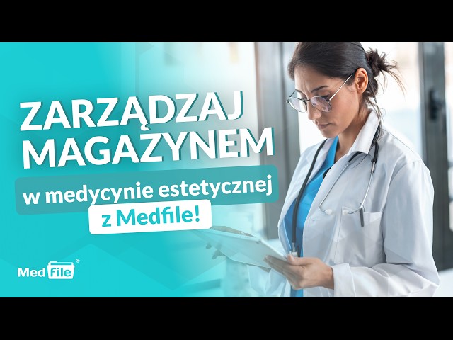 Magazyn Medfile - Zarządzanie produktami w medycynie estetycznej
