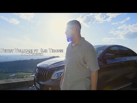 Petrit Vullkani ft. Ilir Tironsi - A m'harron