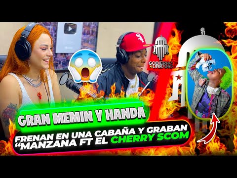 GRAN MEMIN Y HANDA FRENAN EN UNA CABAÑA Y GRABAN “MANZANA FT EL CHERRY SCOM