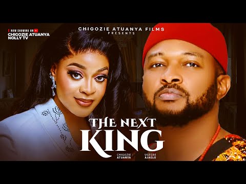 THE NEXT KING (New nollywood movie Starring Chigozie Atuanya, Ugegbe Ajielo, Stanley Rabbai