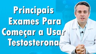 Quais Exames São Importante Antes Do Usar Testosterona? | Dr. Claudio Guimarães