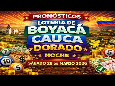 Pronósticos Lotería de Boyacá, Cauca y Dorado Noche sábado 28 de marzo de 2026 #loterias