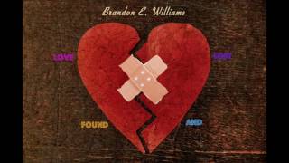 Brandon E. Williams - Love Lost and Found