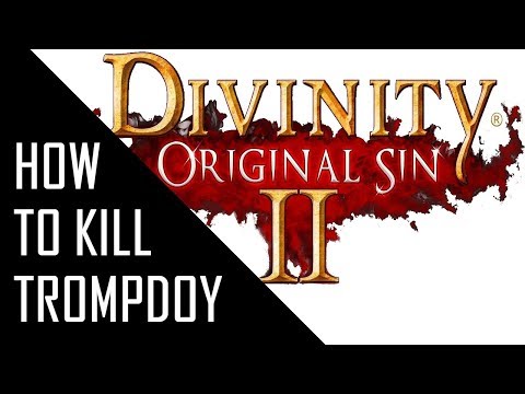 DIVINITY 2 how to kill TROMPDOY