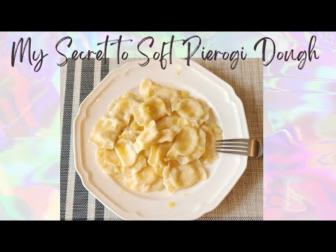 My secret to How to make soft pierogi dough