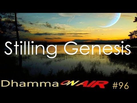 Stilling Genesis  -  Dhamma on Air #96