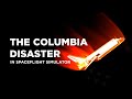 The Columbia Disaster in Spaceflight Simulator
