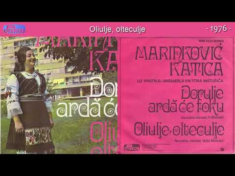 Katica Marinkovic - Oliulje, olteculje - (Audio 1976)