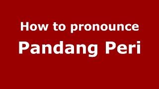 How to pronounce Pandang Peri