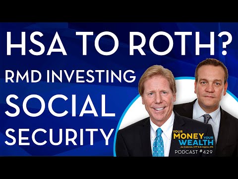 HSA to Roth, RMD Investing, and Social Security Strategies -  429