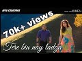 New Tere Bin Nahi Lagda Dil Mera Dholna Lyrical Whatsapp Status