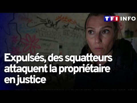 "C'est assez violent" : expulsés, des squatteurs attaquent la propriétaire en justice