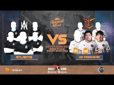 Atlantis vs UD Vessuwan - Moon Studio August Mood 2022 - Playoffs - Upper Bracket - BO3
