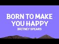 Britneyspears Born To Make You Happy Lyrics