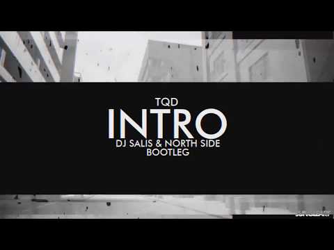 TQD - INTRO (DJ SALIS & NORTH SIDE BOOTLEG)
